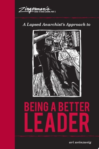 A Lapsed Anarchist's Approach to Being a Better Leader Zingerman's Guide to Good Leading, Part 2