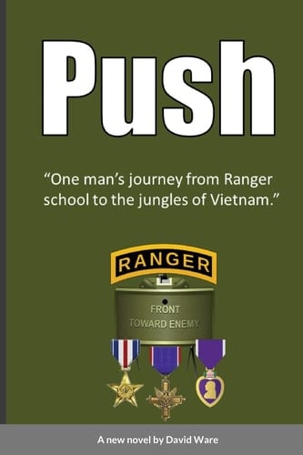 Push One Man's Journey from Ranger School to the Jungles of Vietnam