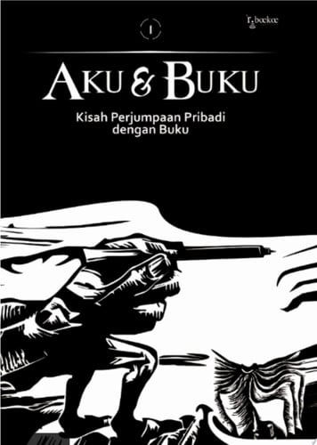 Aku & Buku #1 Kisah-Kisah Perjumpaan Pribadi dengan Buku
