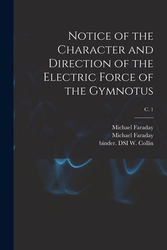 Notice of the Character and Direction of the Electric Force of the Gymnotus; C. 1