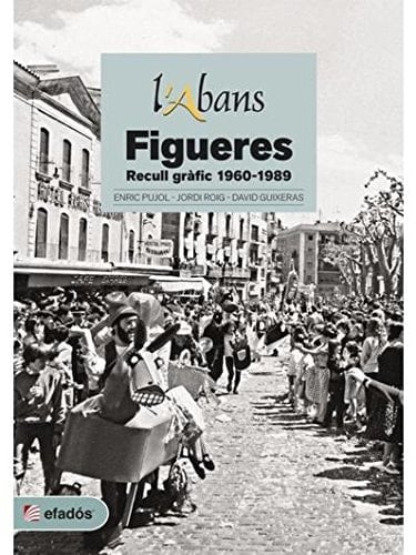 L'Abans Figueres: Recull Gràfic 1960-1989
