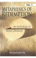 Metaphysics of Redemption An Anthology of World Literature
