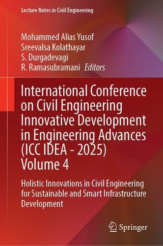 International Conference on Civil Engineering Innovative Development in Engineering Advances (ICC IDEA - 2025), Volume 4 Holistic Innovations in Civil Engineering for Sustainable and Smart Infrastructure Development