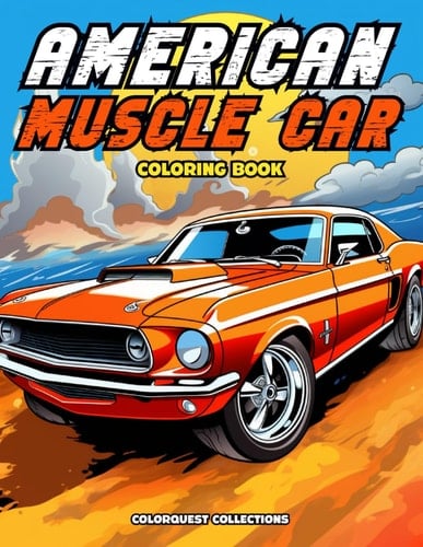 American Muscle Car Coloring Book Powerful Classics: A Tour of Color Through American Muscle