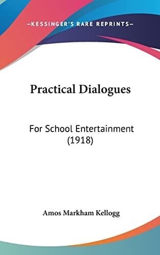Practical Dialogues: For School Entertainment (1918)