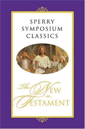 Sperry Symposium Classics The New Testament