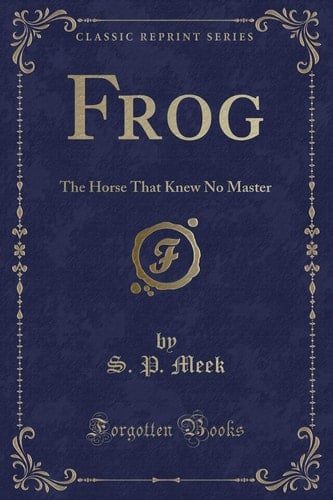 Frog The Horse That Knew No Master (Classic Reprint)