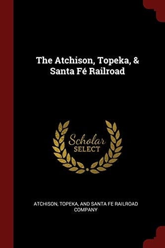 The Atchison, Topeka, & Santa Fé Railroad