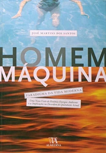 Homem Maquina, Paradigma Da Vida Moderna Uma Nova Visao Do Binomio Energia