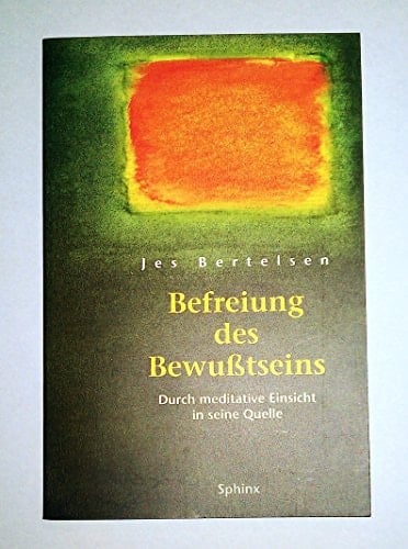 Befreiung des Bewusstseins durch meditative Einsicht in seine Quelle
