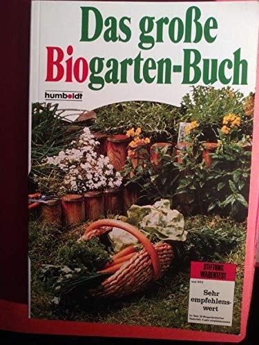 Das grosse Biogarten-Buch