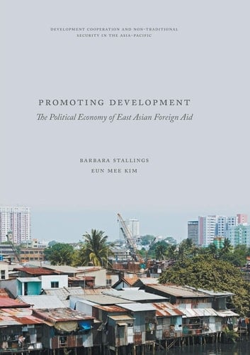 Promoting Development The Political Economy of East Asian Foreign Aid