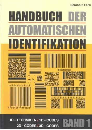 Handbuch der automatischen Identifikation. 1. ID-Techniken, 1D-Codes, 2D-Codes, 3D-Codes