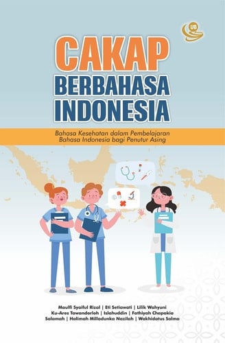 Cakap Berbahasa Indonesia - Bahasa Kesehatan dalam Pembelajaran Bahasa Indonesia bagi Penutur Asing