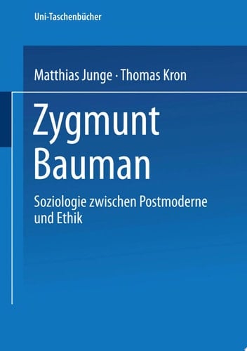 Zygmunt Bauman Soziologie zwischen Postmoderne und Ethik