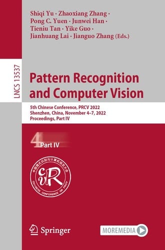 Pattern Recognition and Computer Vision 5th Chinese Conference, PRCV 2022, Shenzhen, China, November 4–7, 2022, 2022, Proceedings, Part IV