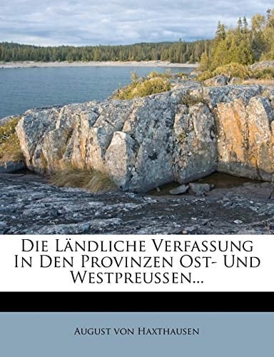 Die Ländliche Verfassung in den Provinzen Ost- und Westpreußen, erster Band (German Edition)
