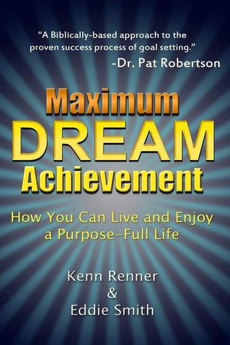 Maximum Dream Achievement How You Can Live and Enjoy a Purpose-Full Life