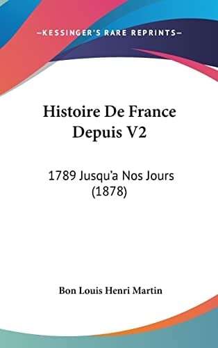 Histoire De France Depuis V2: 1789 Jusqu'a Nos Jours (1878) (French Edition)