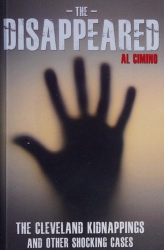 The Disappeared - The Cleveland Kidnappings and Other Shocking Cases