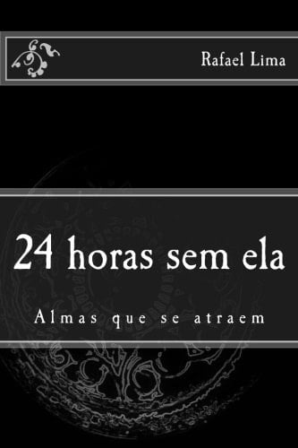 24 Horas Sem Ela Almas Que Se Atraem