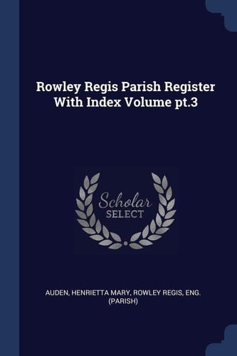 Rowley Regis Parish Register with Index Volume PT. 3