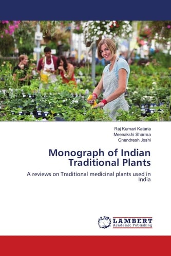 Monograph of Indian Traditional Plants: A reviews on Traditional medicinal plants used in India