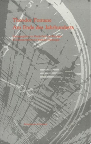 Theodor Fontane - am Ende des Jahrhunderts Geschichte - Vergessen - Großstadt - Moderne. Bd. 3