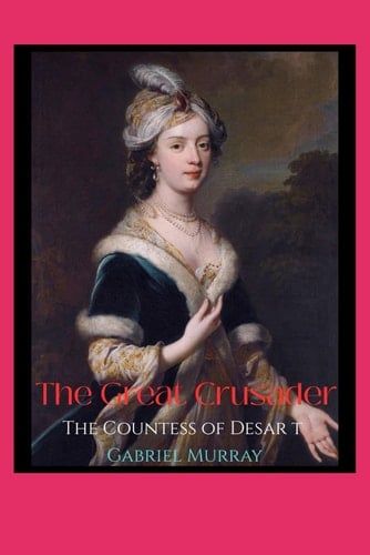 The Great Crusader: The Countess of Desart; 1857 -1933