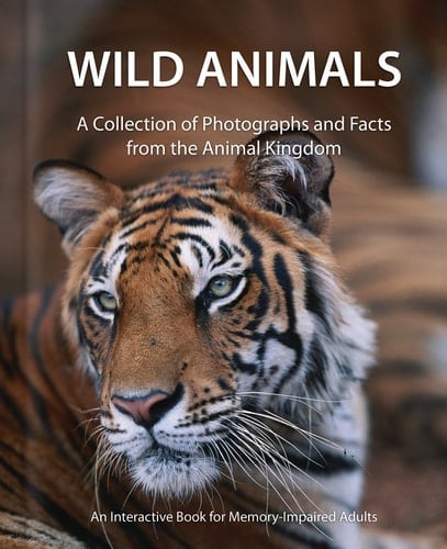 Wild Animals A Collection of Photographs and Facts from the Animal Kingdom