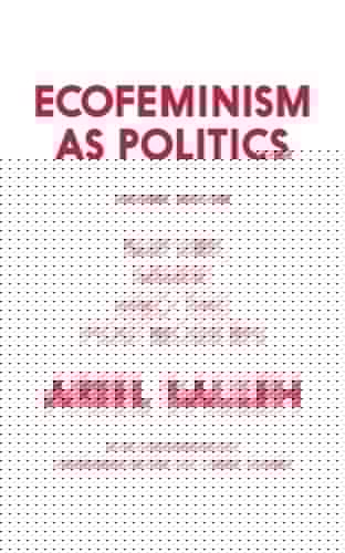 Ecofeminism as Politics Nature, Marx and the Postmodern