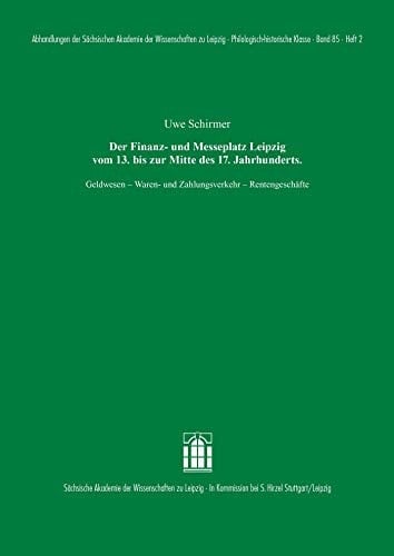 Der Finanz- und Messeplatz Leipzig vom 13. bis zur Mitte des 17. Jahrhunderts Geldwesen - Waren- und Zahlungsverkehr - Rentengeschäfte