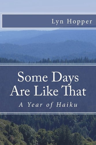 Some Days Are Like That A Year of Haiku