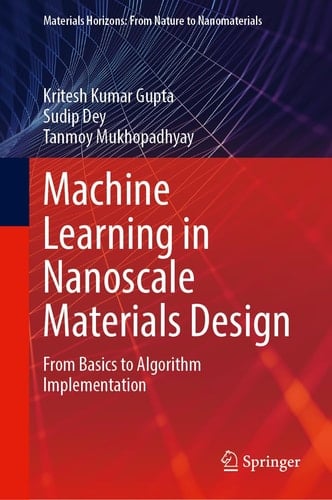 Machine Learning in Nanoscale Materials Design From Basics to Algorithm Implementation