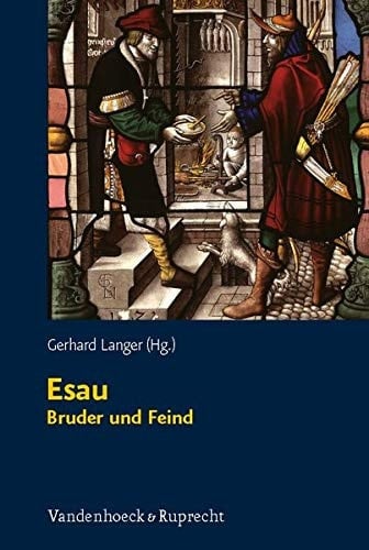 Esau - Bruder und Feind