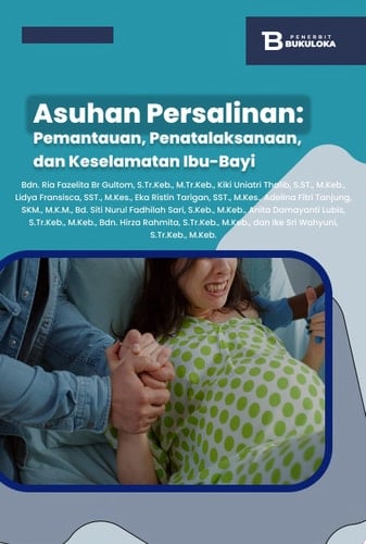 Asuhan Persalinan: Pemantauan, Penatalaksanaan, dan Keselamatan Ibu-Bayi