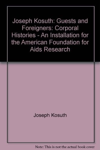 Guests and Foreigners: Corporal Histories An Installation for the American Foundation for Aids Research