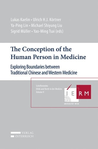 The Conception of the Human Person in Medicine Exploring Boundaries between Traditional Chinese and Western Medicine, Volume 9