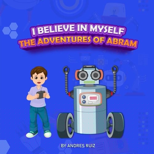 I Believe In Myself: The Adventures Of Abram