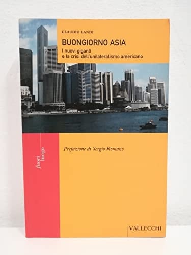 Buongiorno Asia i nuovi giganti e la crisi dell'unilateralismo americano