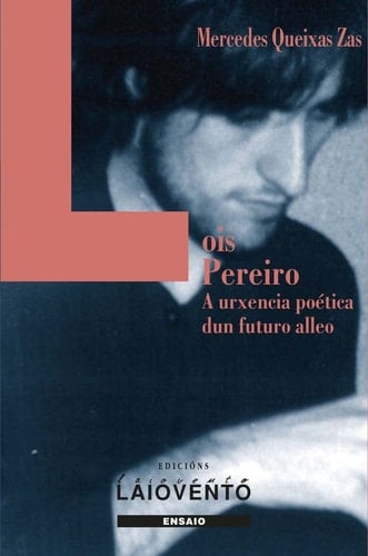 Lois Pereiro: A urxencia poética dun futuro alleo