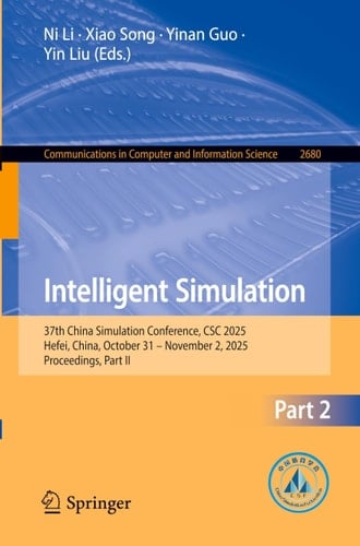 Intelligent Simulation 37th China Simulation Conference, CSC 2025, Hefei, China, October 31 – November 2, 2025, Proceedings, Part II