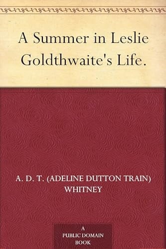 A Summer in Leslie Goldthwaite's Life.