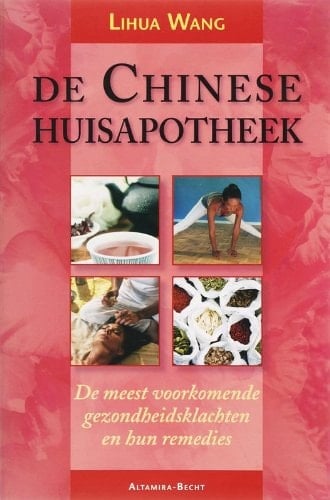 De Chinese huisapotheek de meest voorkomende gezondheidsklachten en hun remedies