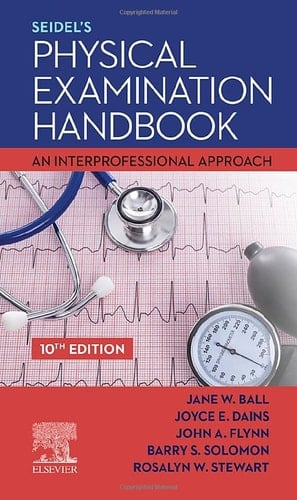 Seidel's Physical Examination Handbook An Interprofessional Approach