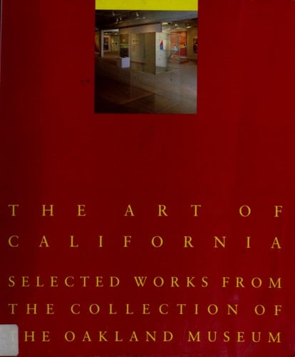 Art of California: Selected Works From The Collection of The Oakland Museum