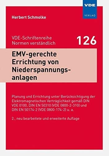 EMV-gerechte Errichtung von Niederspannungsanlagen Planung und Errichtung unter Berücksichtigung der Elektromagnetischen Verträglichkeit gemäß DIN VDE 0100, DIN EN 50310 (VDE 0800-2-310) und DIN EN 50174-2 (VDE 0800-174-2) u. a