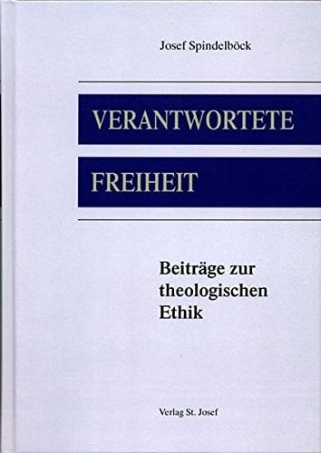 Verantwortete Freiheit Beiträge zur theologischen Ethik