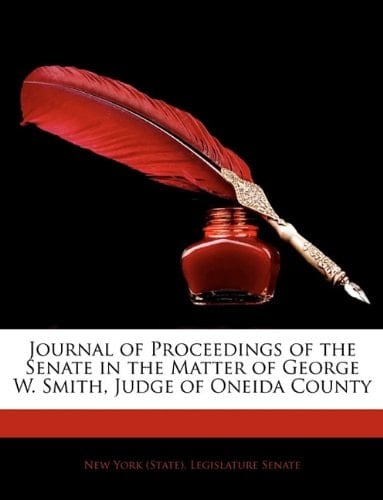 Journal of Proceedings of the Senate in the Matter of George W. Smith, Judge of Oneida County