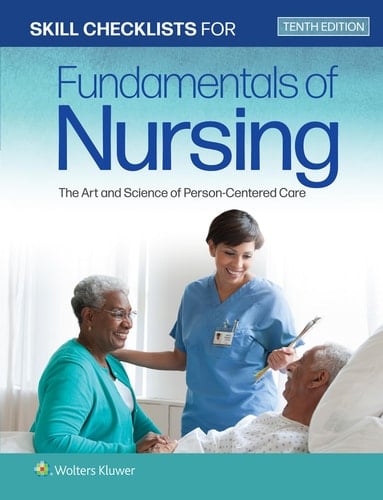 Skill Checklists for Fundamentals of Nursing The Art and Science of Person-Centered Care